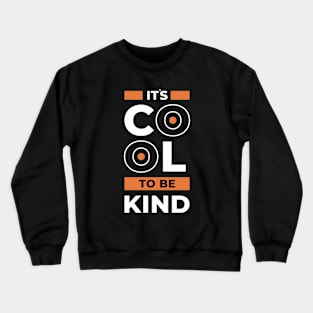 It’s cool to be kind, inspiring quote Crewneck Sweatshirt